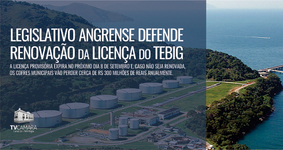 Legislativo Angrense defende renovação da licença do Tebig