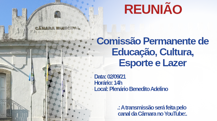 Reunião da Comissão de Educação, Cultura, Esporte e Lazer